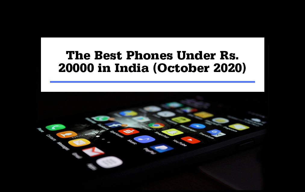 smartphone screen with overlaid text reading "The Best Phones Under Rs. 20000 in India (October 2020)