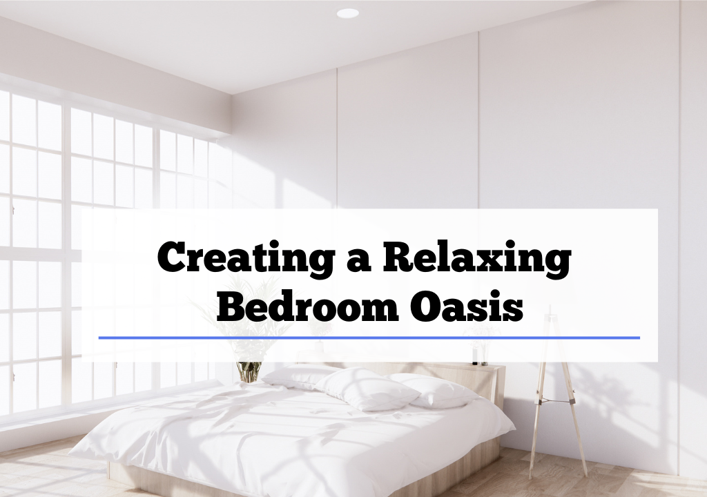 Creating a Relaxing Bedroom Oasis: A Guide to Tranquility and Rejuvenation